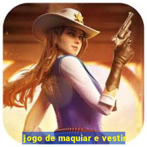 jogo de maquiar e vestir